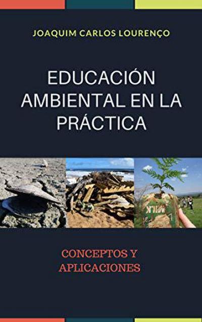EDUCACIÓN AMBIENTAL EN LA PRÁCTICA: Conceptos y Aplicaciones (1, #1)