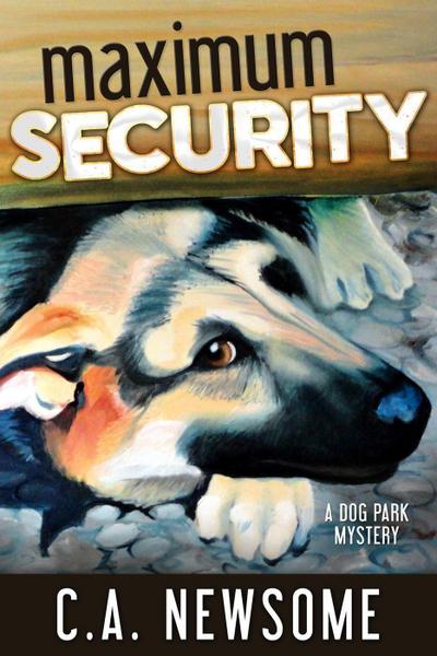Maximum Security (Lia Anderson Dog Park Mysteries, #3)