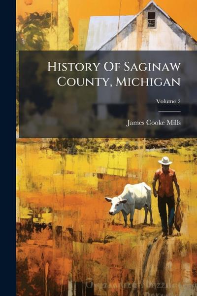 History Of Saginaw County, Michigan
