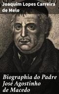 Biographia do Padre José Agostinho de Macedo