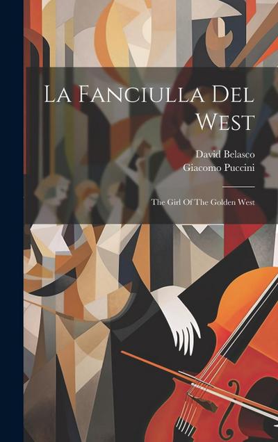 La Fanciulla Del West: The Girl Of The Golden West