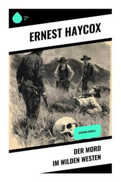 Der Mord im Wilden Westen