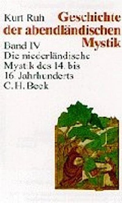 Geschichte der abendländischen Mystik, 4 Bde. Geschichte der abendländischen Mystik  Bd. IV: Die niederländische Mystik des 14. bis 16. Jahrhunderts