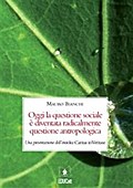 Oggi la questione sociale è diventata radicalmente questione antropologica