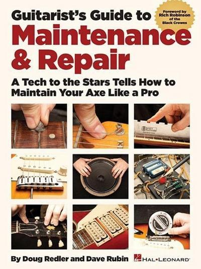 Guitarist’s Guide to Maintenance and Repair Guitar Educational Book with Tablature Learn Guitar and Amp Care Stringing Pickup Adjustment and More Hal Leonard Reference