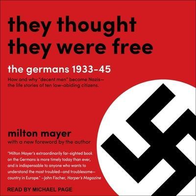 They Thought They Were Free Lib/E: The Germans, 1933-45