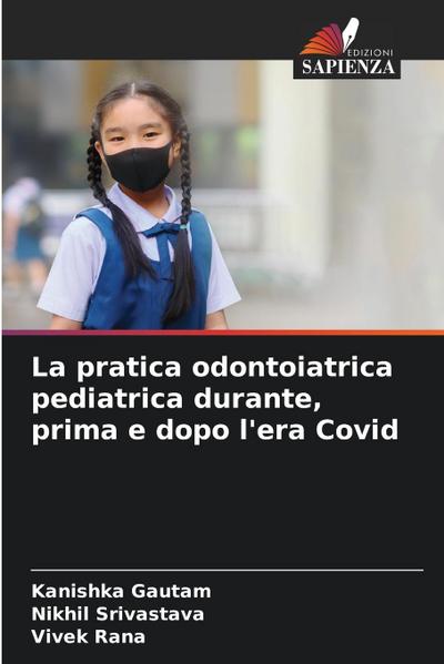 La pratica odontoiatrica pediatrica durante, prima e dopo l’era Covid