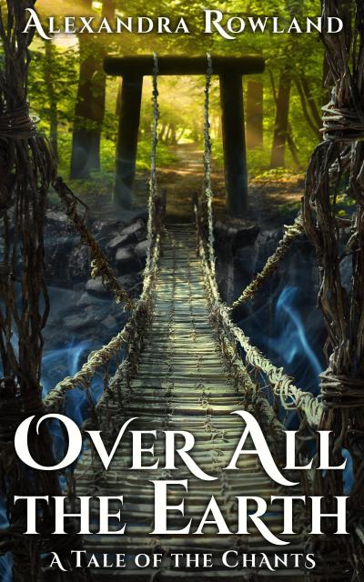 Over All the Earth (The Tales of the Chants)