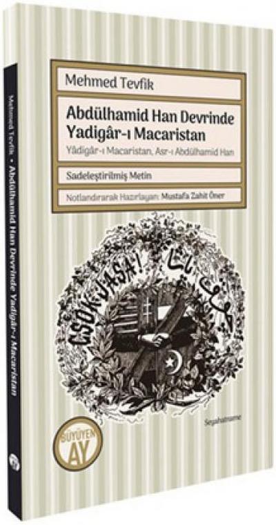 Abdülhamid Han Devrinde Yadigar-i Macaristan