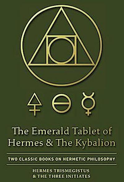 The Emerald Tablet of Hermes & The Kybalion