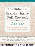 The Dialectical Behavior Therapy Skills Workbook for Anxiety