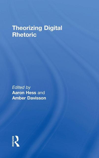 Theorizing Digital Rhetoric