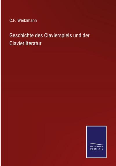 Geschichte des Clavierspiels und der Clavierliteratur