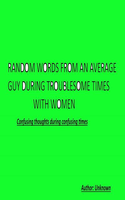Random Words From an Average Guy During Troublesome Times With Women