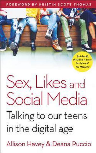 Sex, Likes and Social Media: Talking to Our Teens in the Digital Age