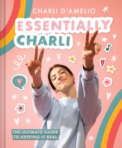 Essentially Charli: The Ultimate Guide to Keeping It Real