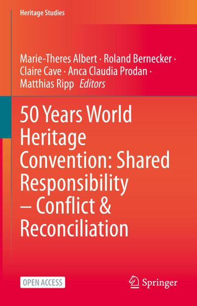 50 Years World Heritage Convention: Shared Responsibility ¿ Conflict & Reconciliation