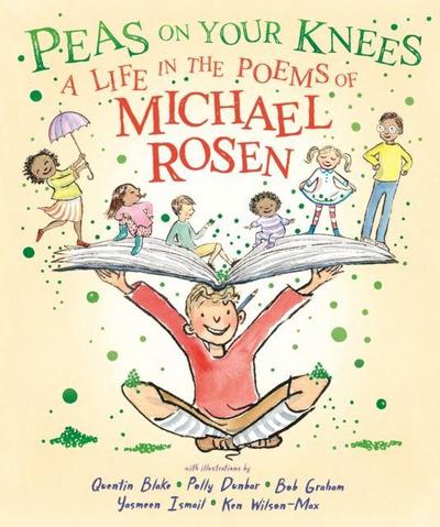Peas on Your Knees: A Life in the Poems of Michael Rosen