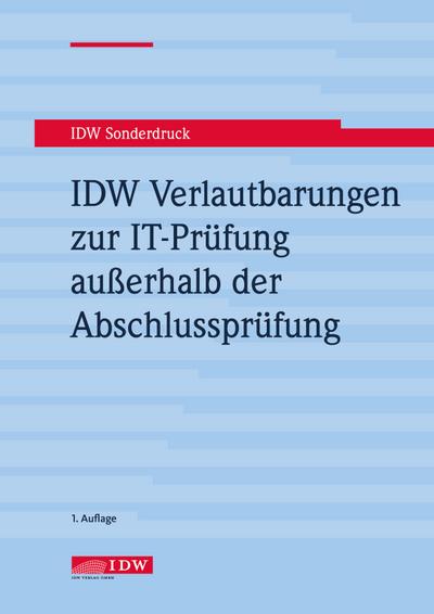 IDW Verlautbarungen zur IT-Prüfung außerhalb der Abschlussprüfung