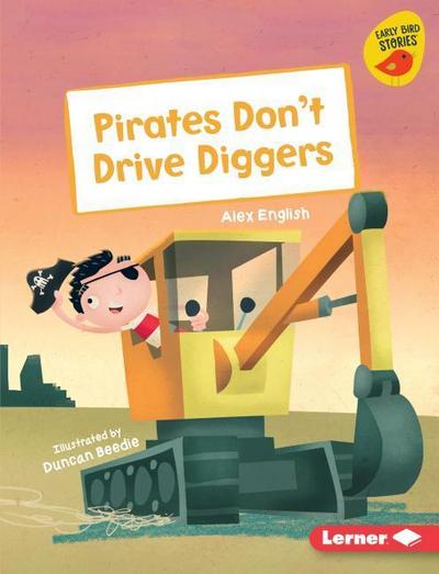 Pirates Don’t Drive Diggers