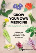 GROW YOUR OWN MEDICINE: EDIBLE HEALING PLANTS IN YOUR GARDEN