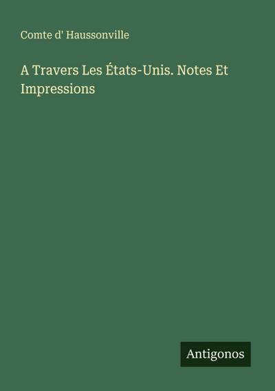 A Travers Les États-Unis. Notes Et Impressions
