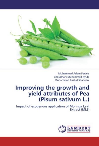 Improving the growth and yield attributes of Pea (Pisum sativum L.) - Muhammad Aslam Pervez