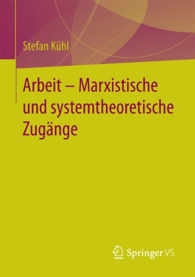 Arbeit - Marxistische und systemtheoretische Zugänge