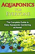 Aquaponics For Everyone