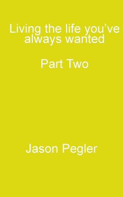 Living the life you’ve always wanted