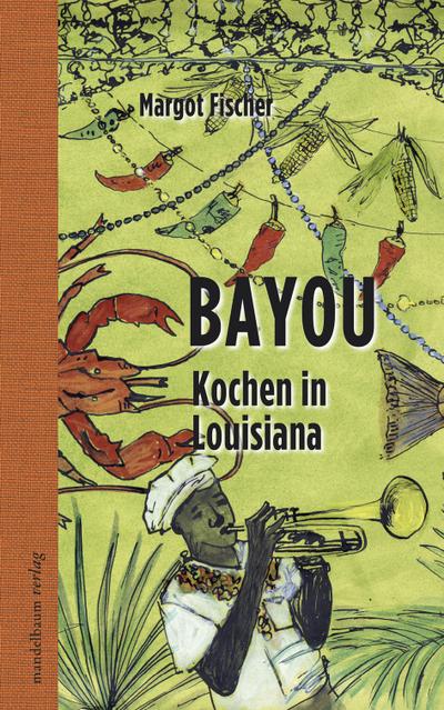 Bayou: Kochen in Louisiana