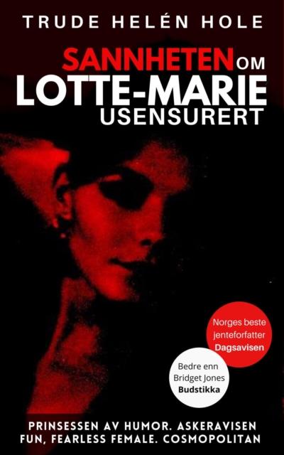 Sannheten om Lotte-Marie, usensurert