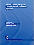Asian Cities, Migrant Labor and Contested Spaces