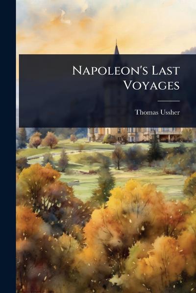 Napoleon’s Last Voyages