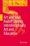 Art and Soul: Rudolf Steiner, Interdisciplinary Art and Education