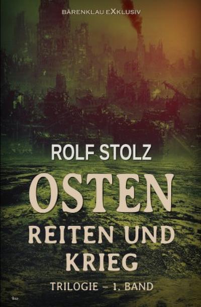 Osten - Reiten und Krieg: Eine Roman-Trilogie - 1. Band