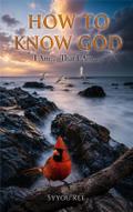HOW TO KNOW GOD