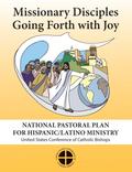Missionary Disciples Going Forth with Joy: National Pastoral Plan for Hispanic/Latino Ministry  - Discípulos Misioneros en Salida con Alegría: Plan Pastoral Nacional para el Ministerio Hispano/Latino