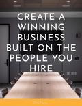 Create a Winning Business Built on the People You Hire
