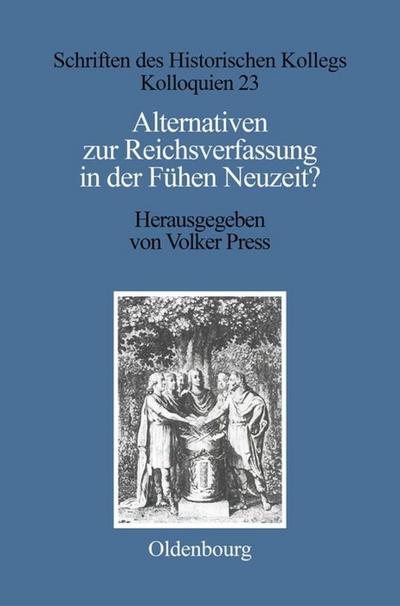 Alternativen zur Reichsverfassung der Frühen Neuzeit