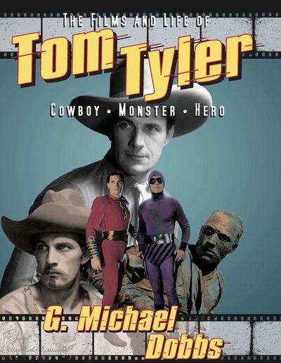 The Films and Life of Tom Tyler