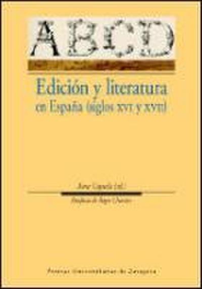 Edición y literatura en España (siglos XVI y XVII)