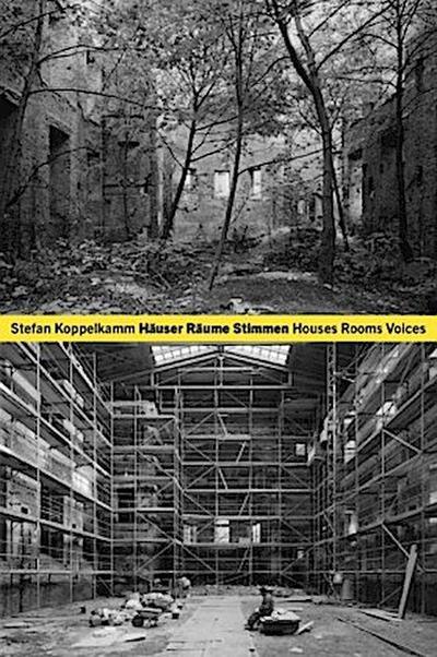 Stefan Koppelkamm: Häuser Räume Stimmen / Houses Rooms Voices
