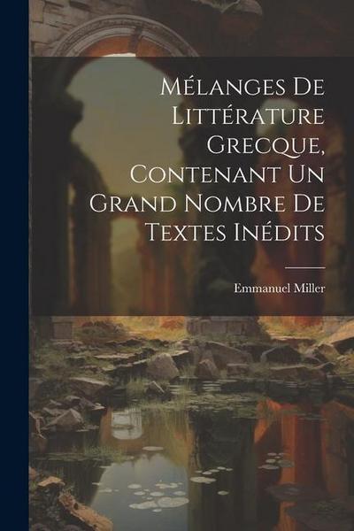 Mélanges de littérature grecque, contenant un grand nombre de textes inédits
