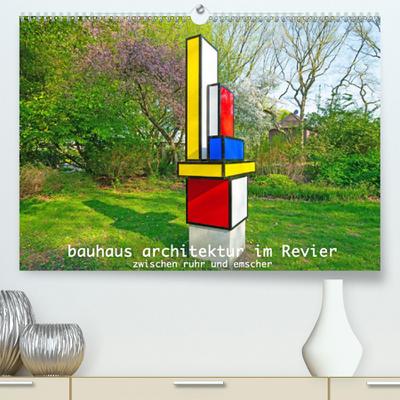 Bauhaus-Architektur im Ruhrgebiet (Premium, hochwertiger DIN A2 Wandkalender 2020, Kunstdruck in Hochglanz)