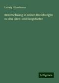 Braunschweig in seinen Beziehungen zu den Harz- und Seegebieten