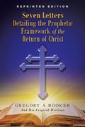 Seven Letters Detailing the Prophetic Framework of the Return of Christ