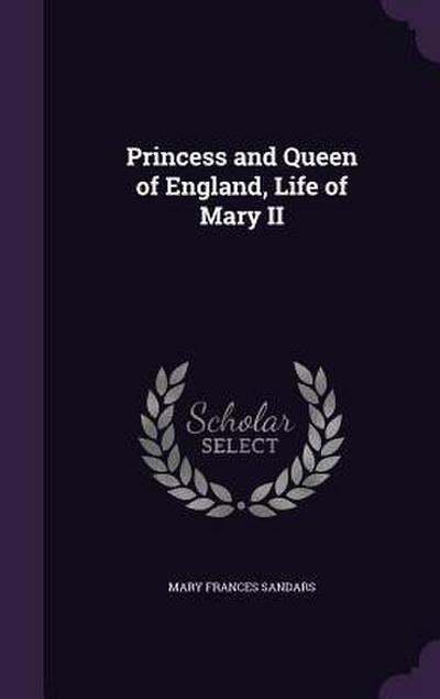 Princess and Queen of England, Life of Mary II