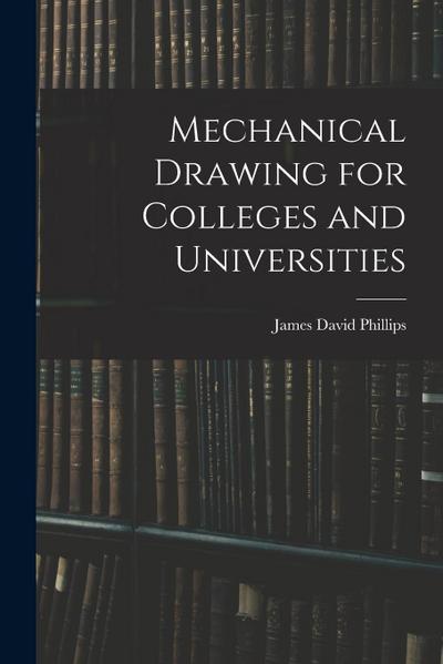 Mechanical Drawing for Colleges and Universities