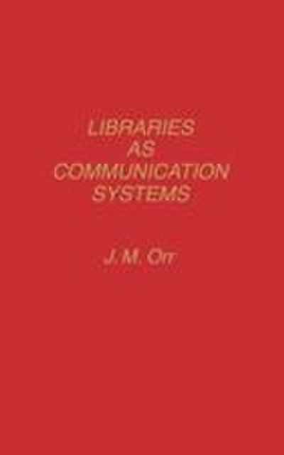 Libraries as Communication Systems.